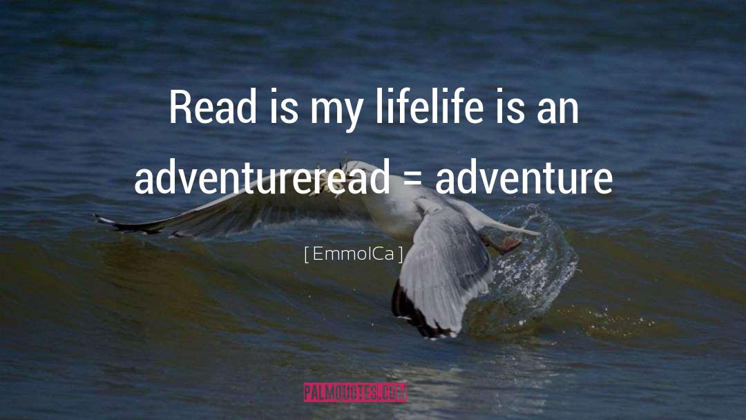 Life Is An Adventure quotes by EmmolCa