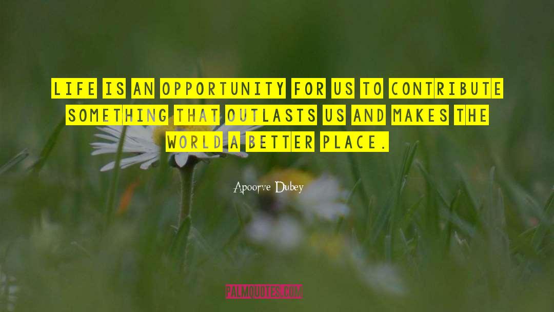 Life Is An Opportunity quotes by Apoorve Dubey