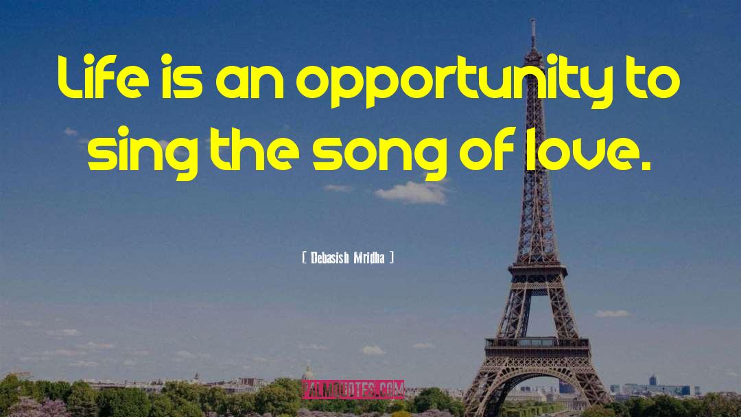 Life Is An Opportunity quotes by Debasish Mridha