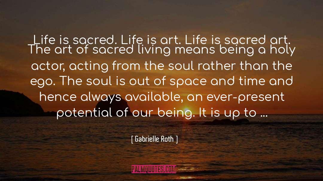 Life Is Art quotes by Gabrielle Roth