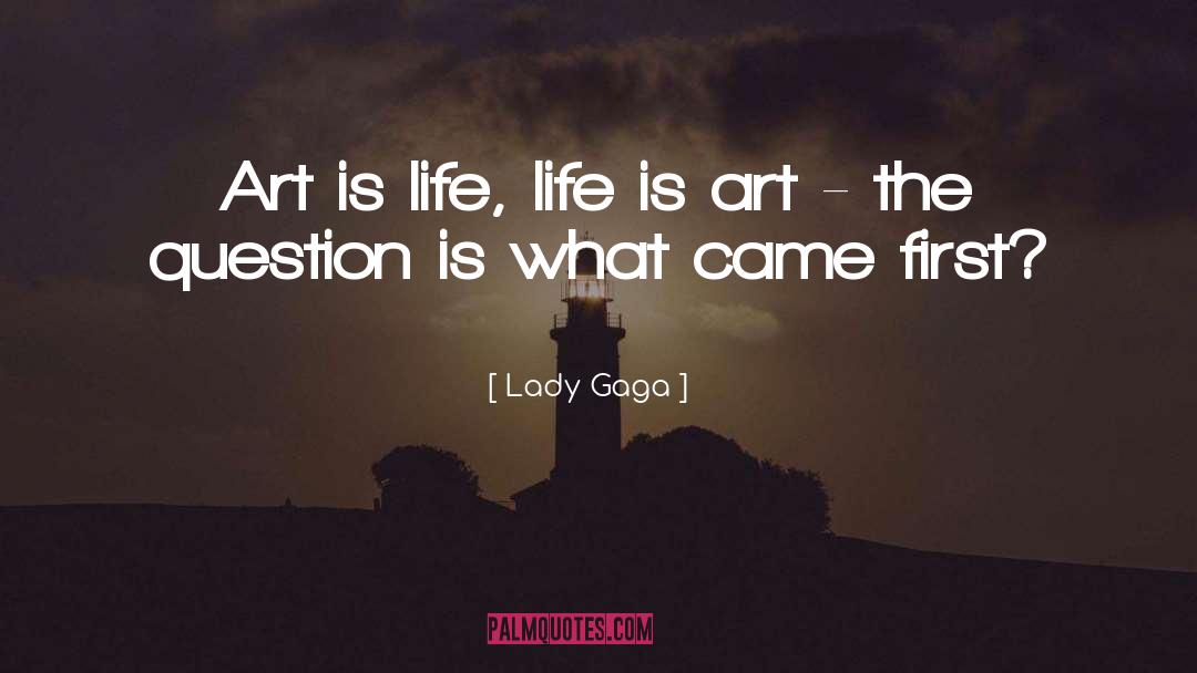 Life Is Art quotes by Lady Gaga
