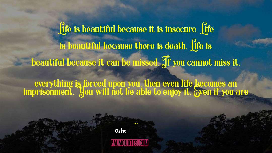 Life Is Beautiful quotes by Osho