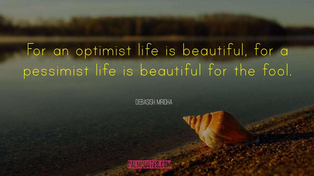 Life Is Beautiful quotes by Debasish Mridha