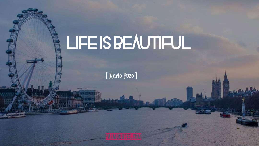 Life Is Beautiful quotes by Mario Puzo