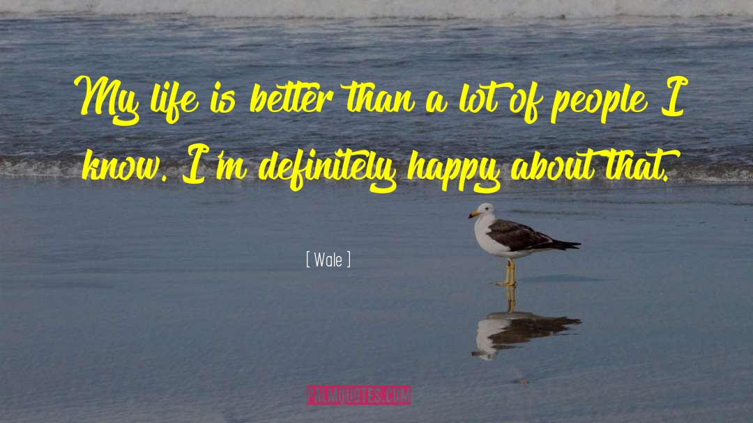Life Is Better quotes by Wale
