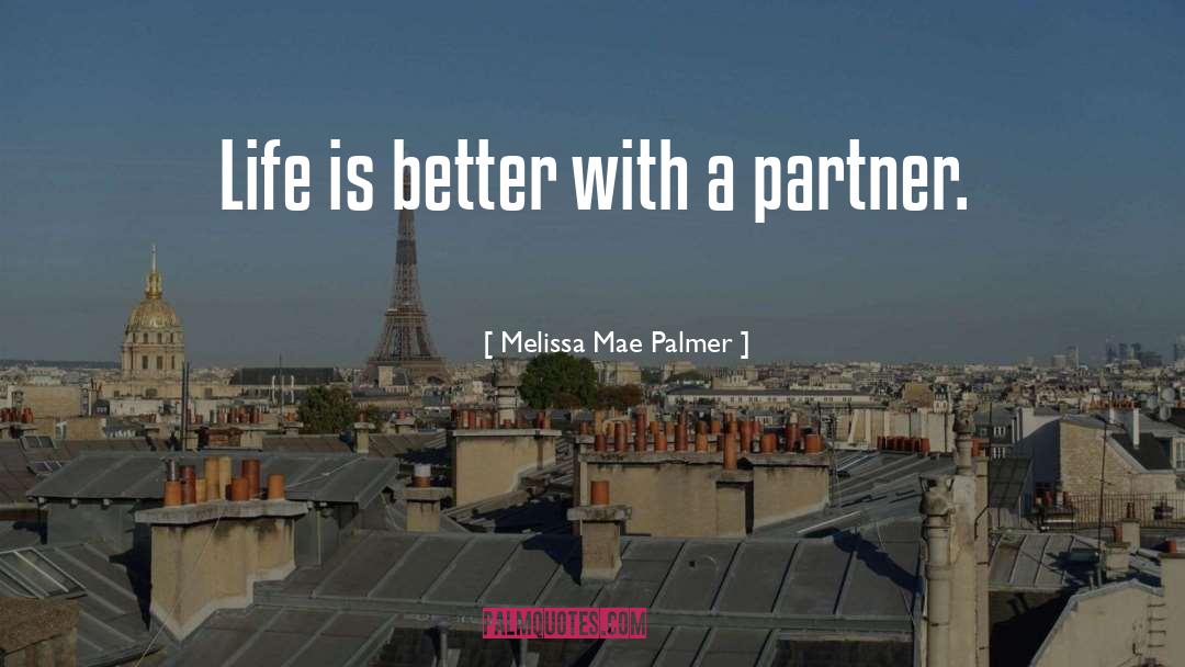 Life Is Better quotes by Melissa Mae Palmer