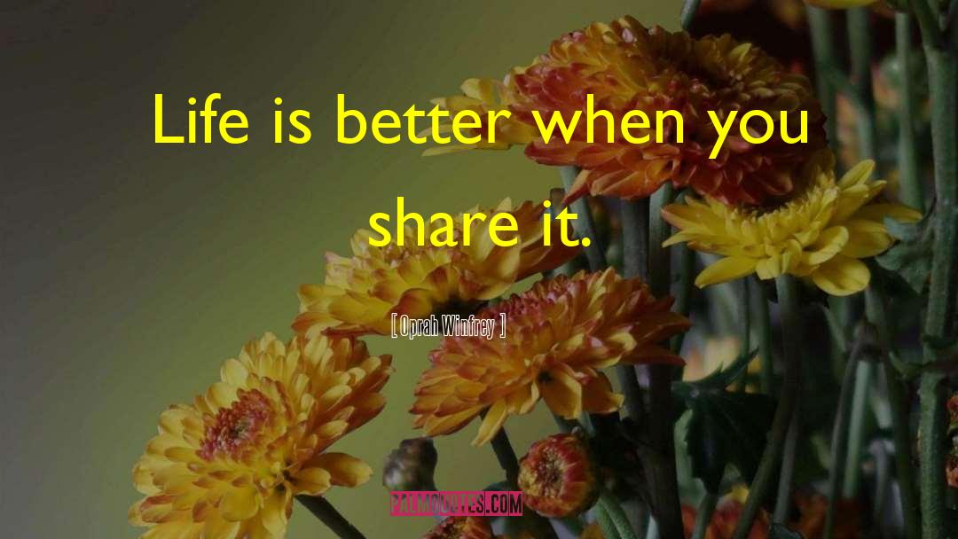 Life Is Better quotes by Oprah Winfrey