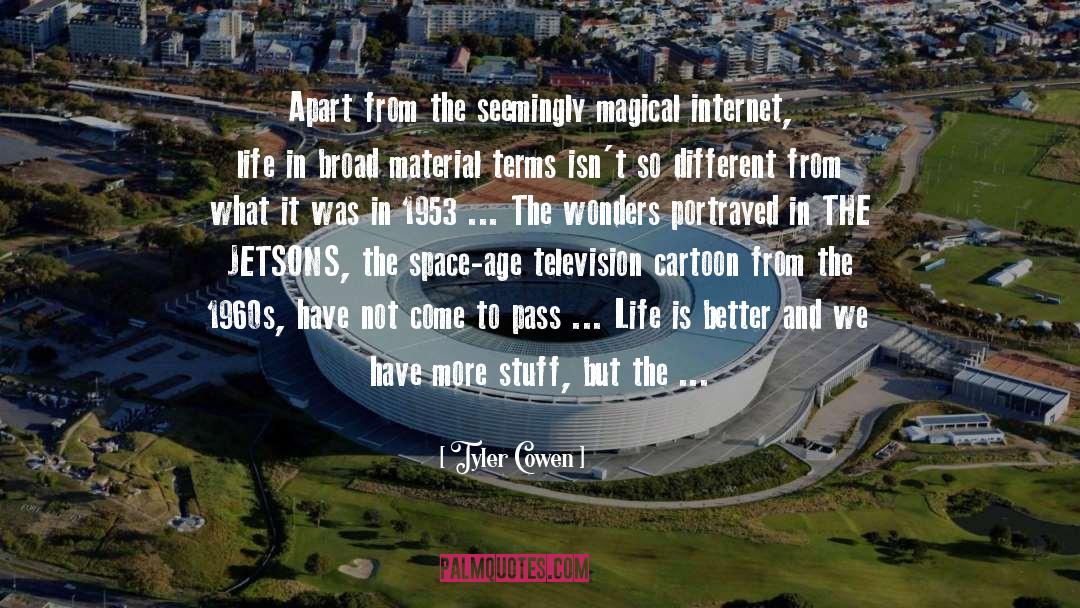 Life Is Better quotes by Tyler Cowen