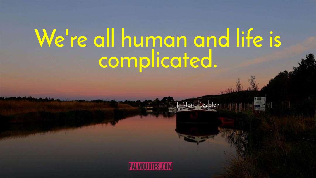 Life Is Complicated quotes by Mark Kozelek