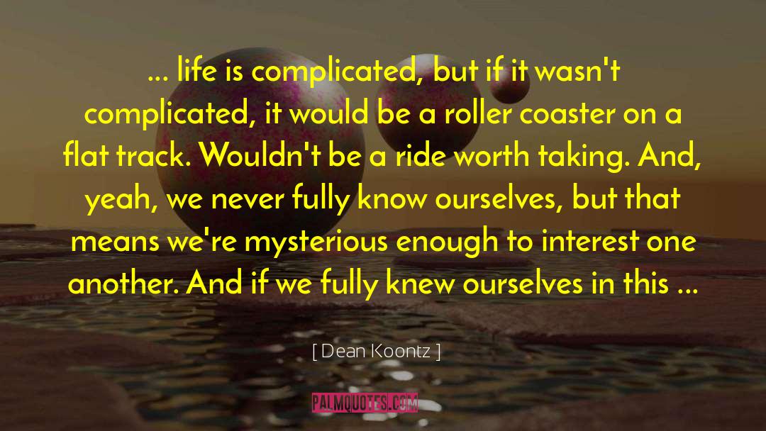 Life Is Complicated quotes by Dean Koontz