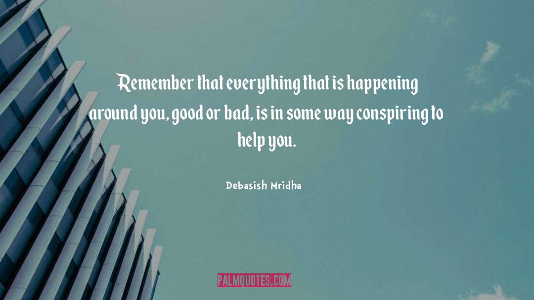 Life Is Conspiring To Help You quotes by Debasish Mridha