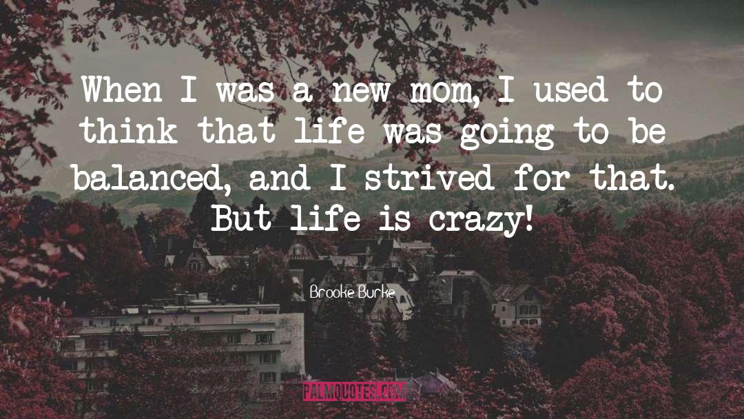 Life Is Crazy quotes by Brooke Burke