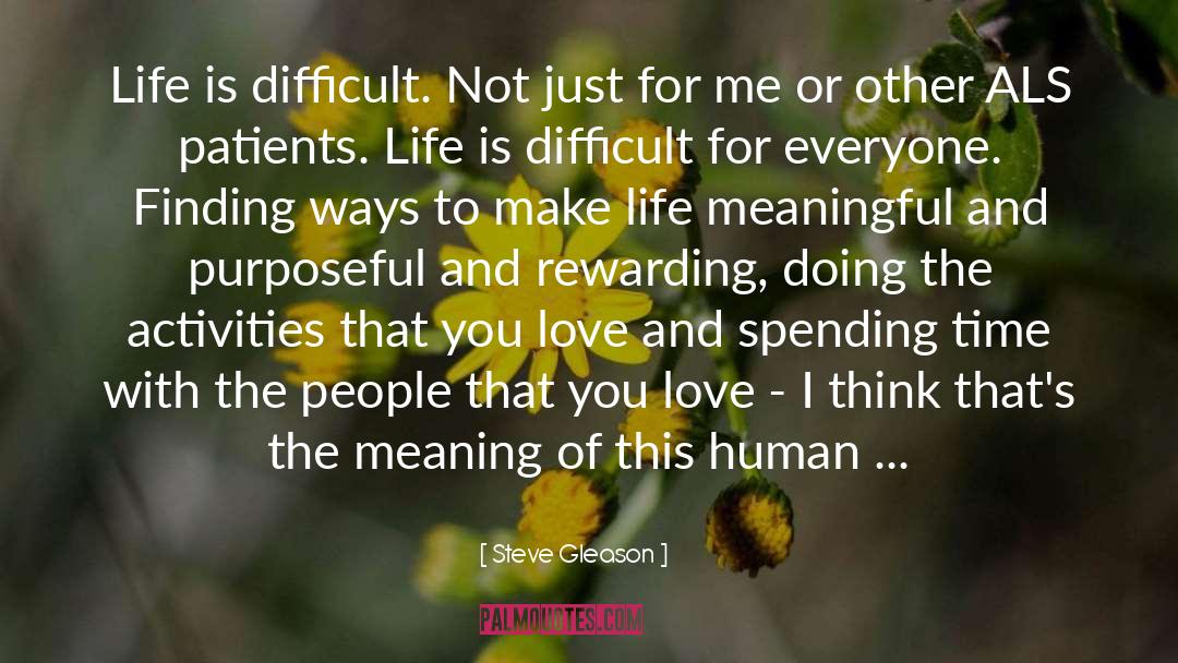 Life Is Difficult quotes by Steve Gleason