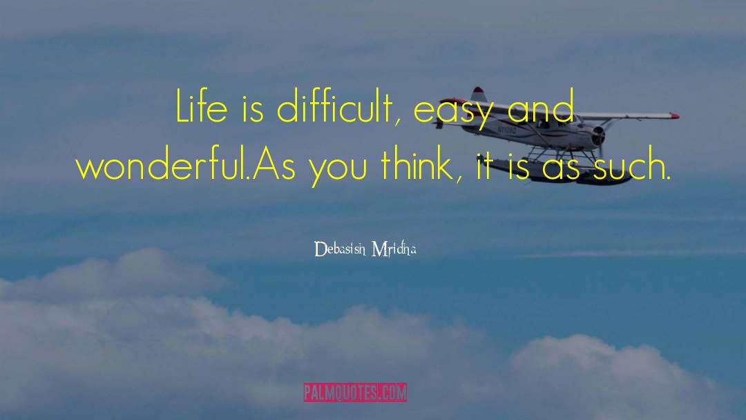 Life Is Difficult quotes by Debasish Mridha