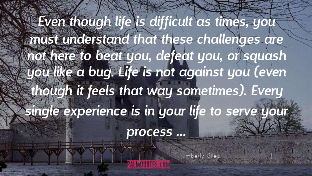 Life Is Difficult quotes by Kimberly Giles