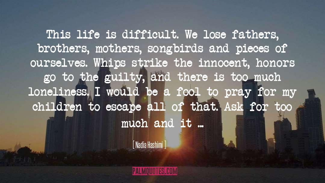 Life Is Difficult quotes by Nadia Hashimi