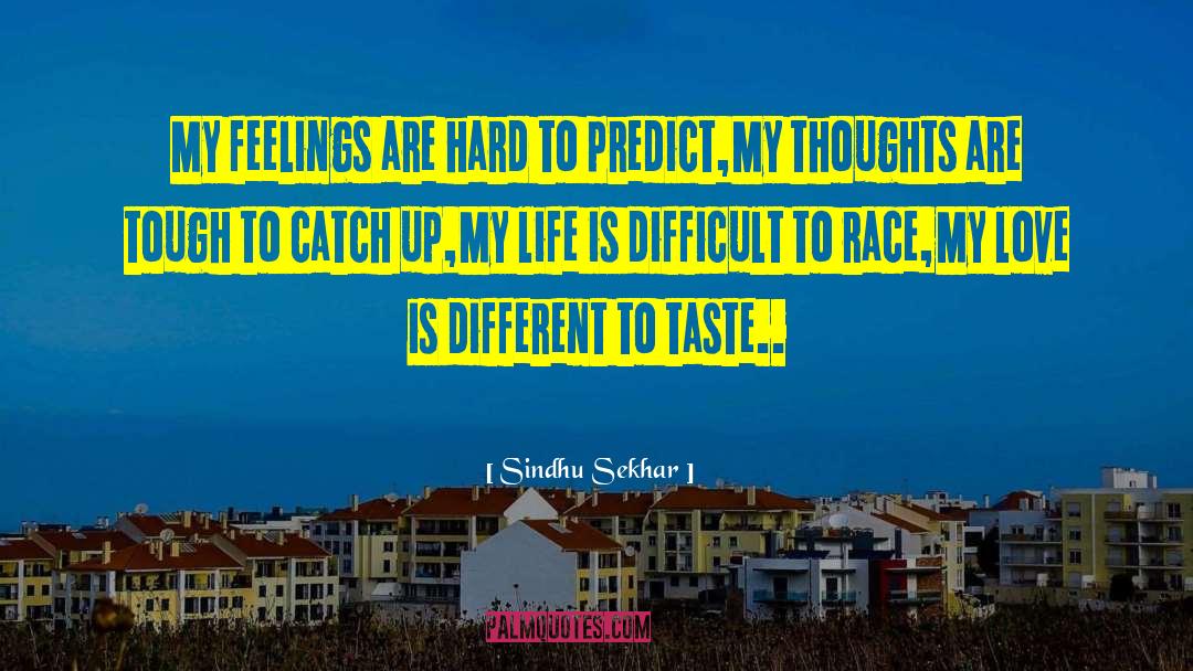 Life Is Difficult quotes by Sindhu Sekhar