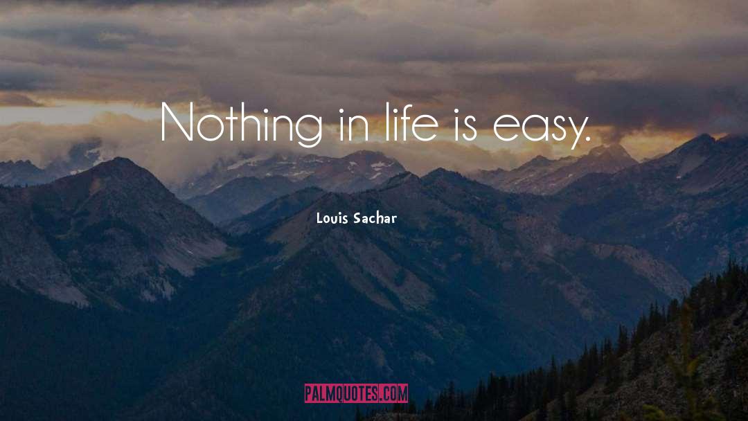 Life Is Easy quotes by Louis Sachar