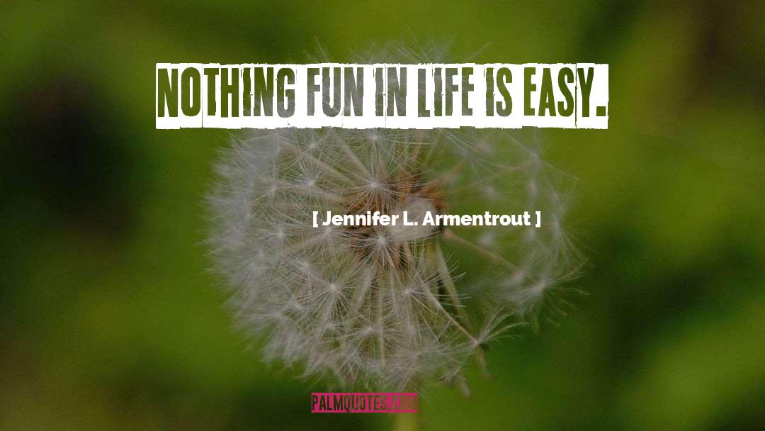 Life Is Easy quotes by Jennifer L. Armentrout