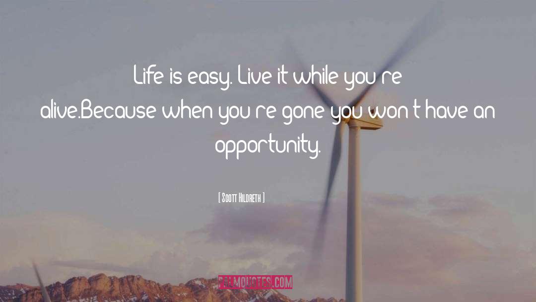 Life Is Easy quotes by Scott Hildreth