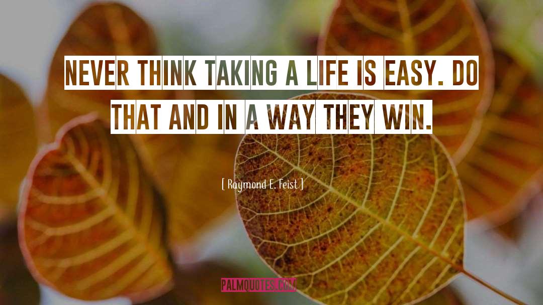Life Is Easy quotes by Raymond E. Feist