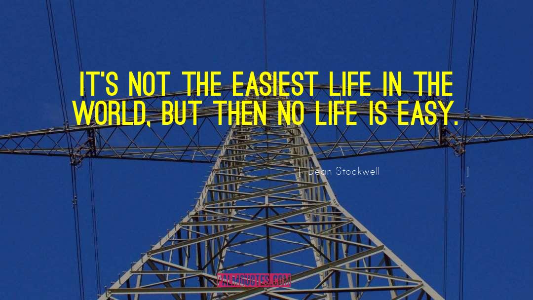 Life Is Easy quotes by Dean Stockwell