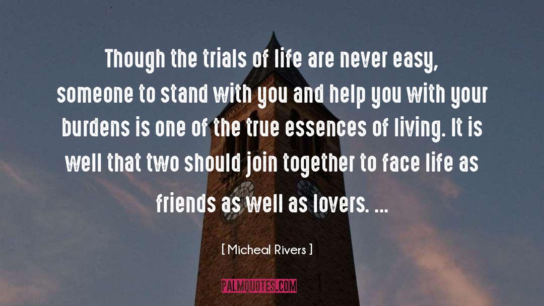 Life Is Easy With Friends quotes by Micheal Rivers