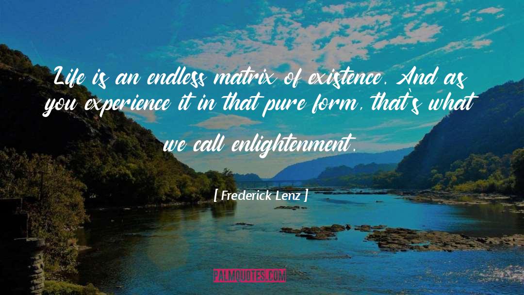 Life Is Endless quotes by Frederick Lenz