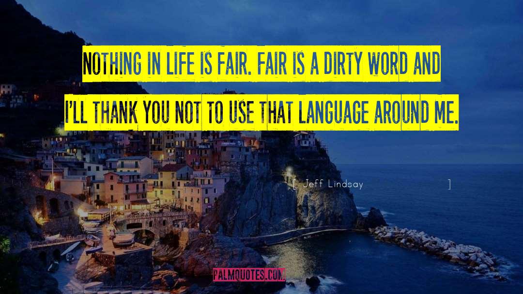 Life Is Fair quotes by Jeff Lindsay