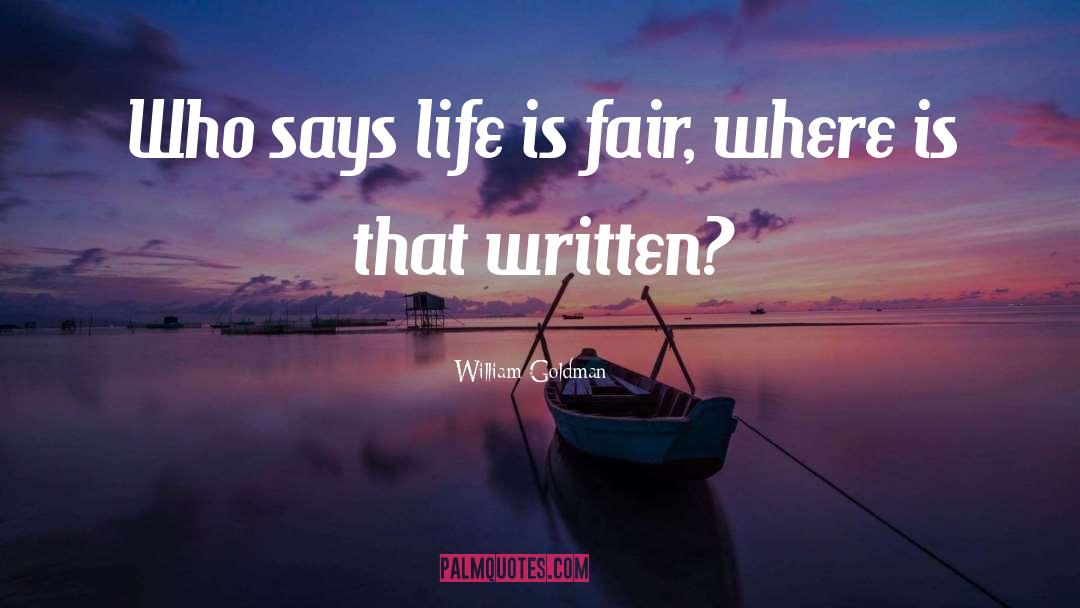 Life Is Fair quotes by William Goldman