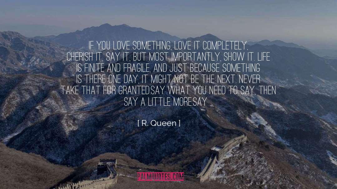 Life Is Finite quotes by R. Queen