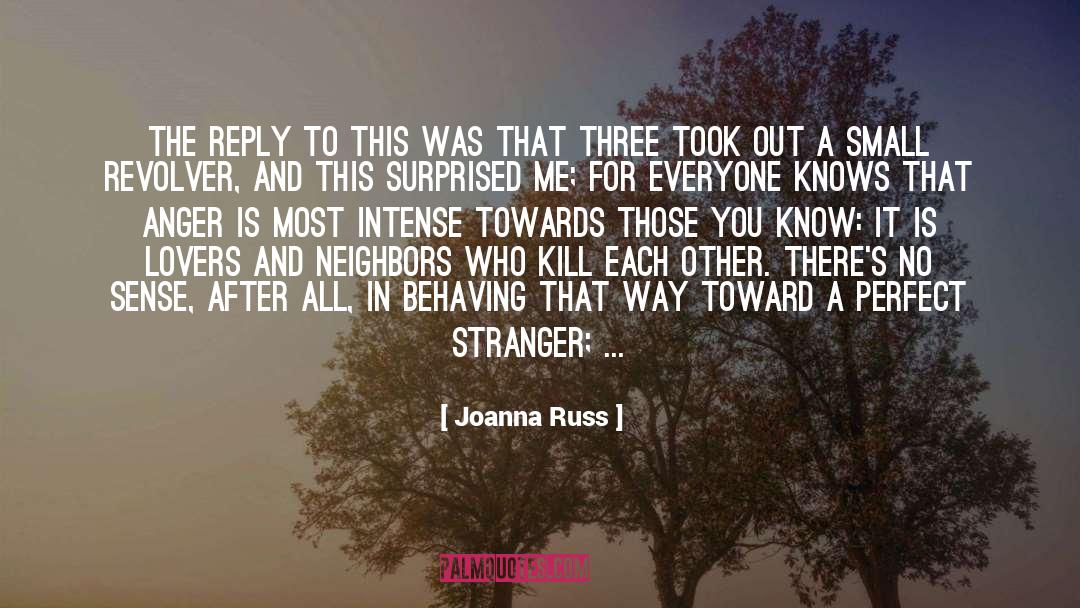 Life Is For Intense Love quotes by Joanna Russ