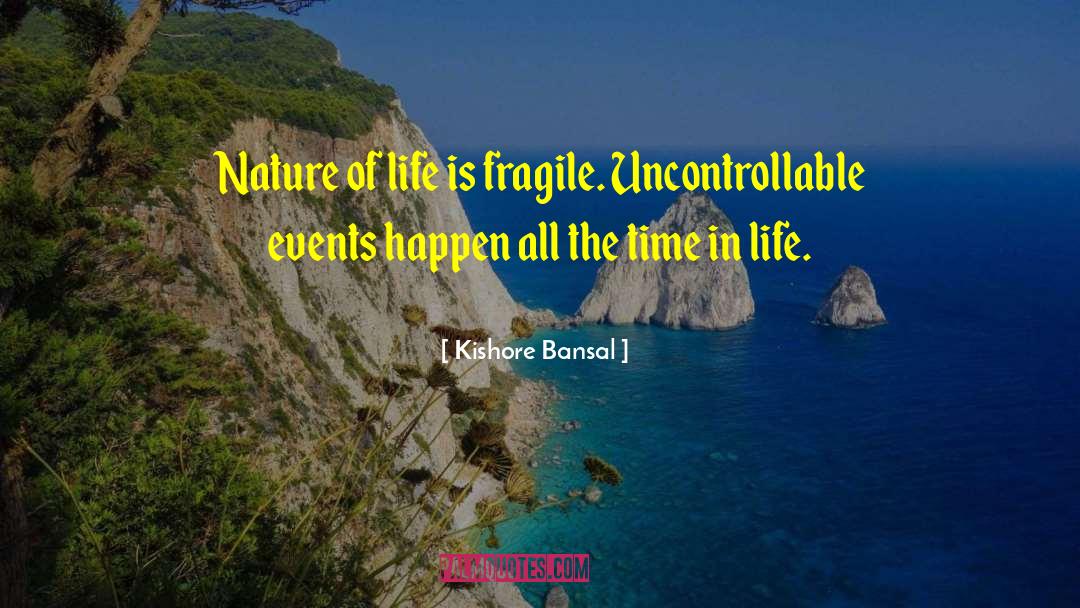 Life Is Fragile quotes by Kishore Bansal