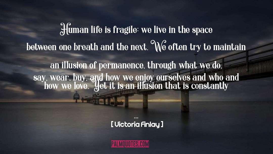Life Is Fragile quotes by Victoria Finlay