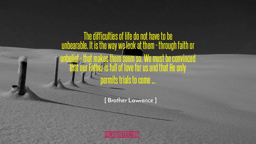 Life Is Full Of Suffering quotes by Brother Lawrence