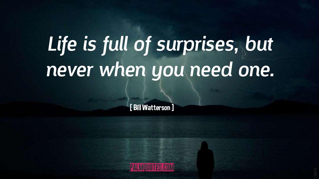 Life Is Full Of Surprises quotes by Bill Watterson