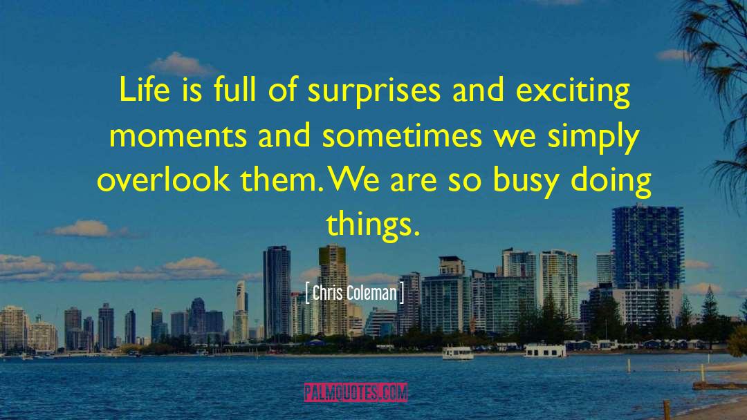 Life Is Full Of Surprises quotes by Chris Coleman