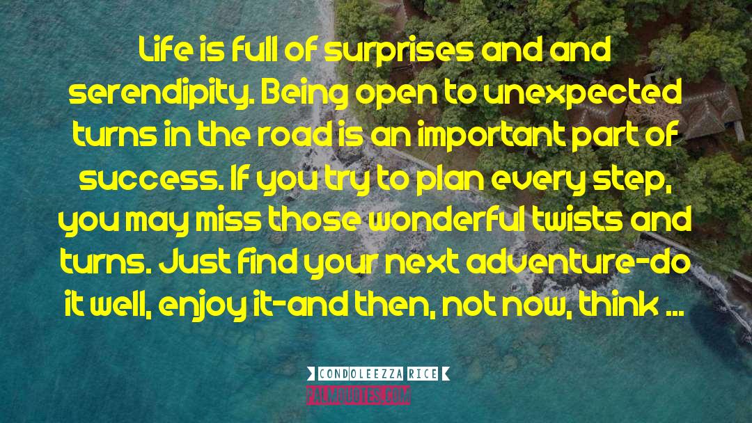 Life Is Full Of Surprises quotes by Condoleezza Rice