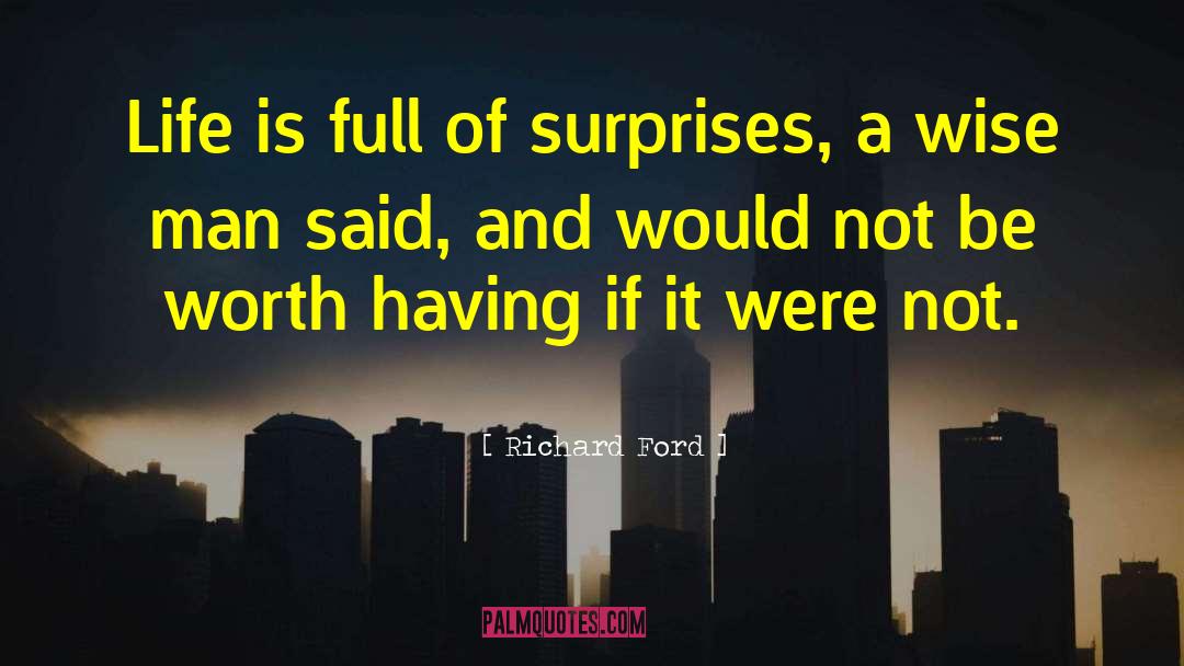 Life Is Full Of Surprises quotes by Richard Ford