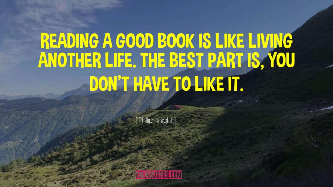 Life Is Good Book quotes by Phillip Knight