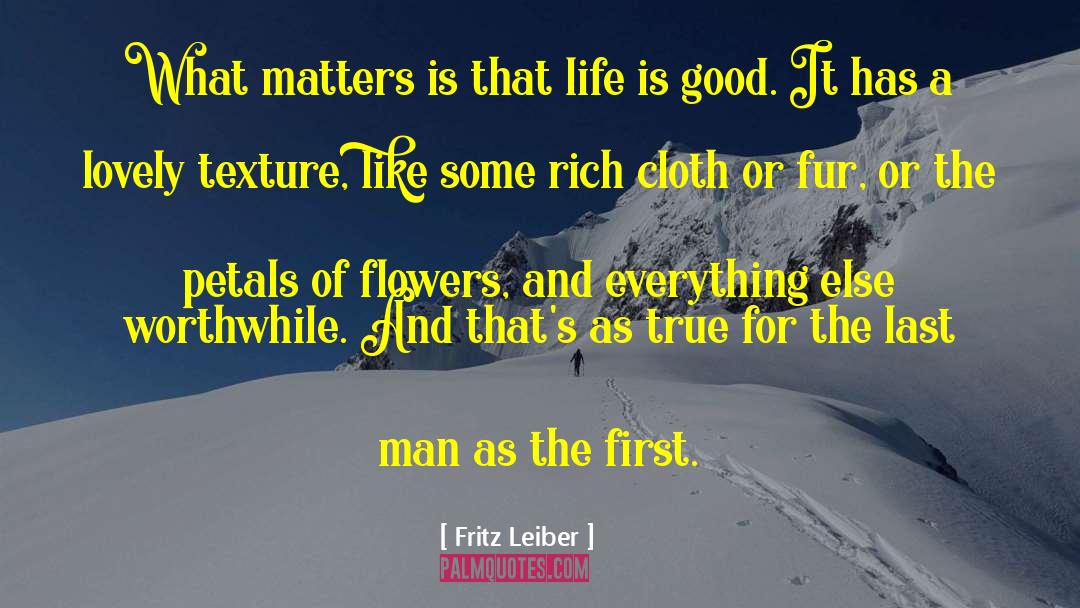 Life Is Good quotes by Fritz Leiber