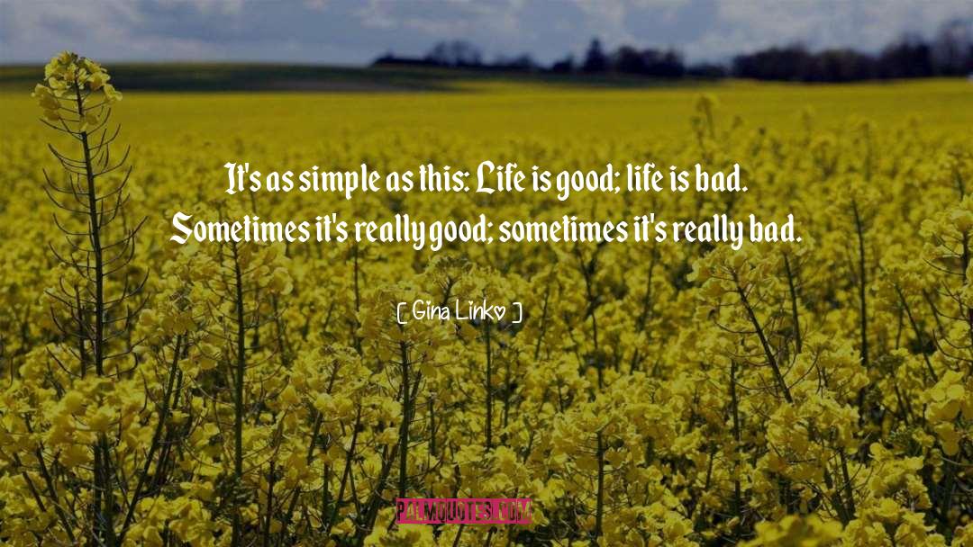 Life Is Good quotes by Gina Linko