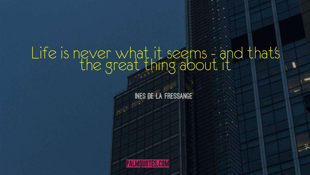 Life Is Great quotes by Ines De La Fressange