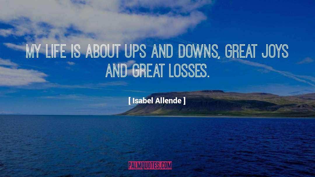 Life Is Great quotes by Isabel Allende