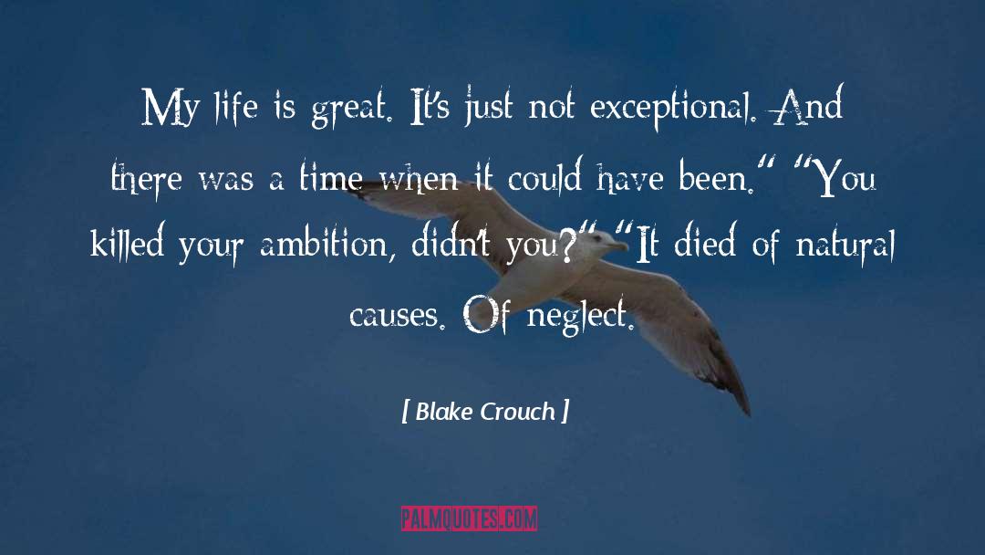 Life Is Great quotes by Blake Crouch