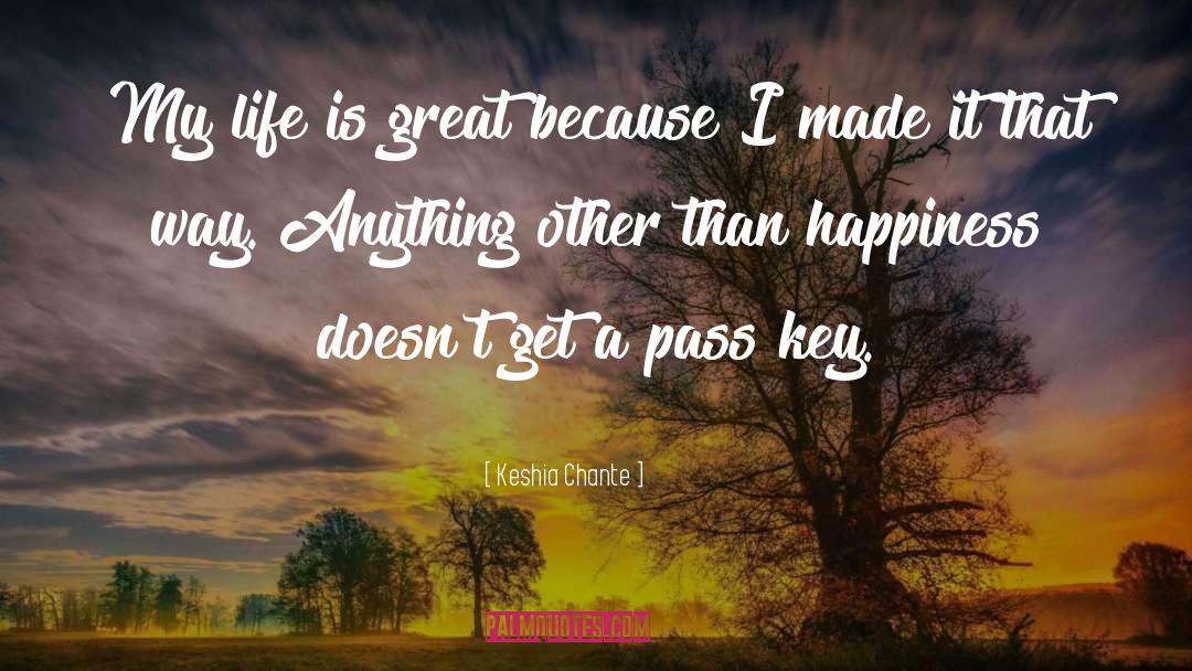 Life Is Great quotes by Keshia Chante