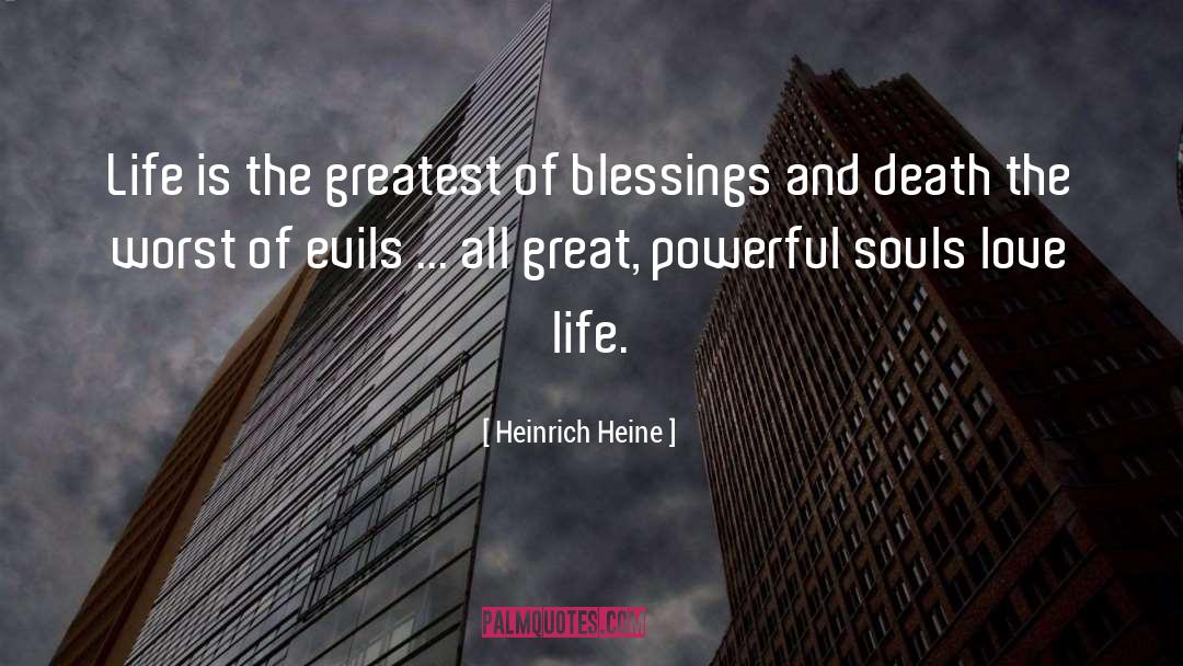 Life Is Great quotes by Heinrich Heine