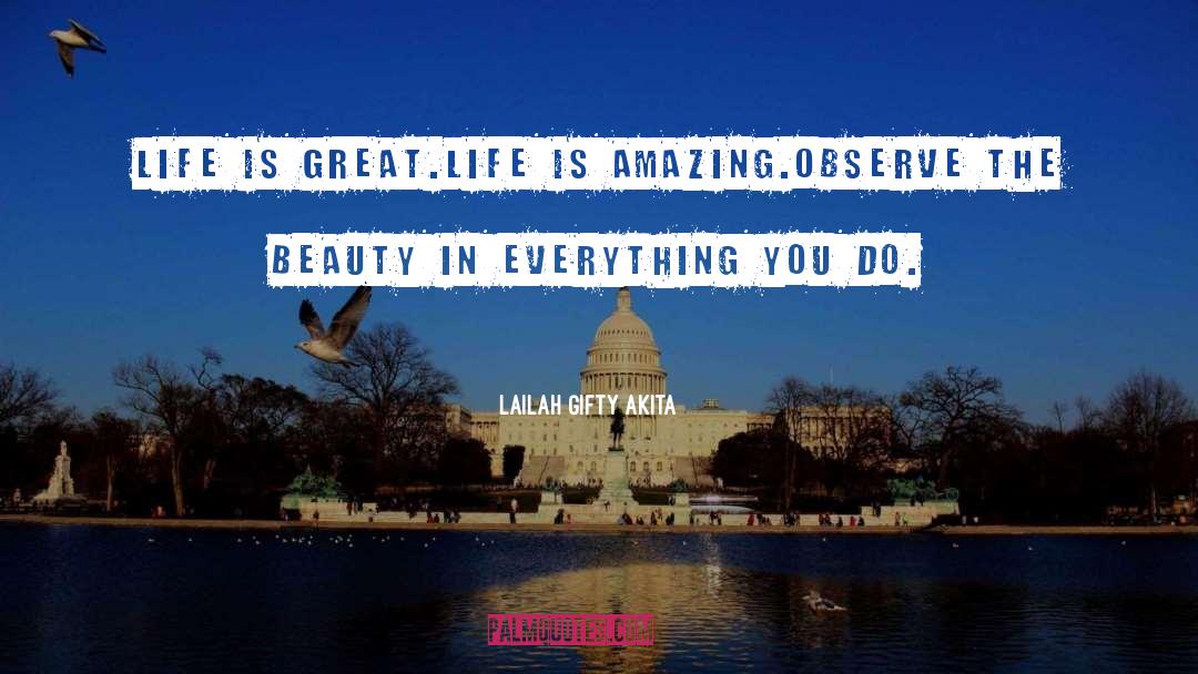 Life Is Great quotes by Lailah Gifty Akita