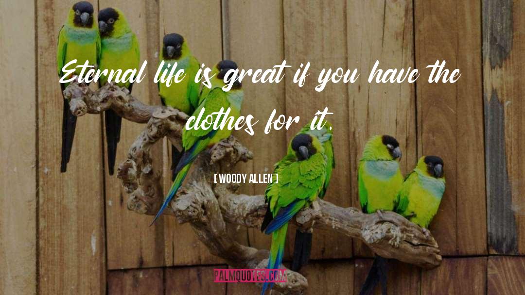 Life Is Great quotes by Woody Allen