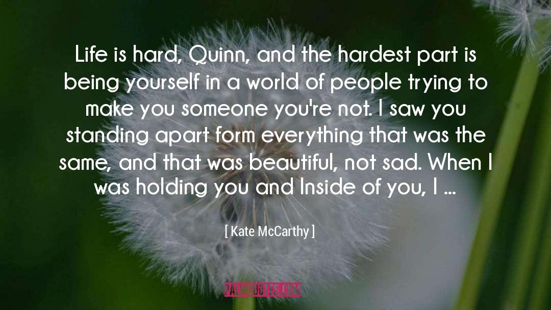 Life Is Hard quotes by Kate McCarthy